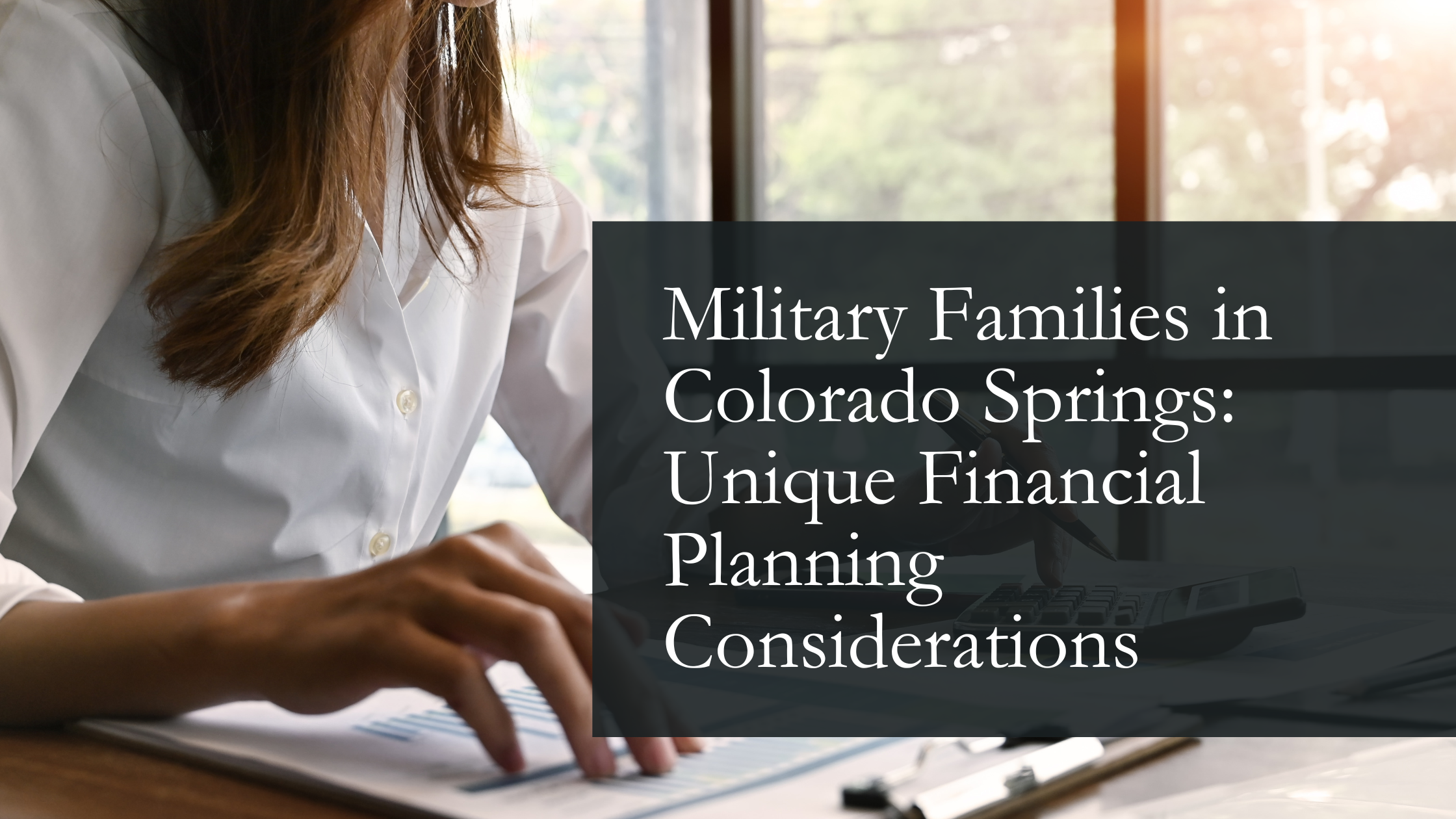 Military Families in Colorado Springs: Unique Financial Planning Considerations