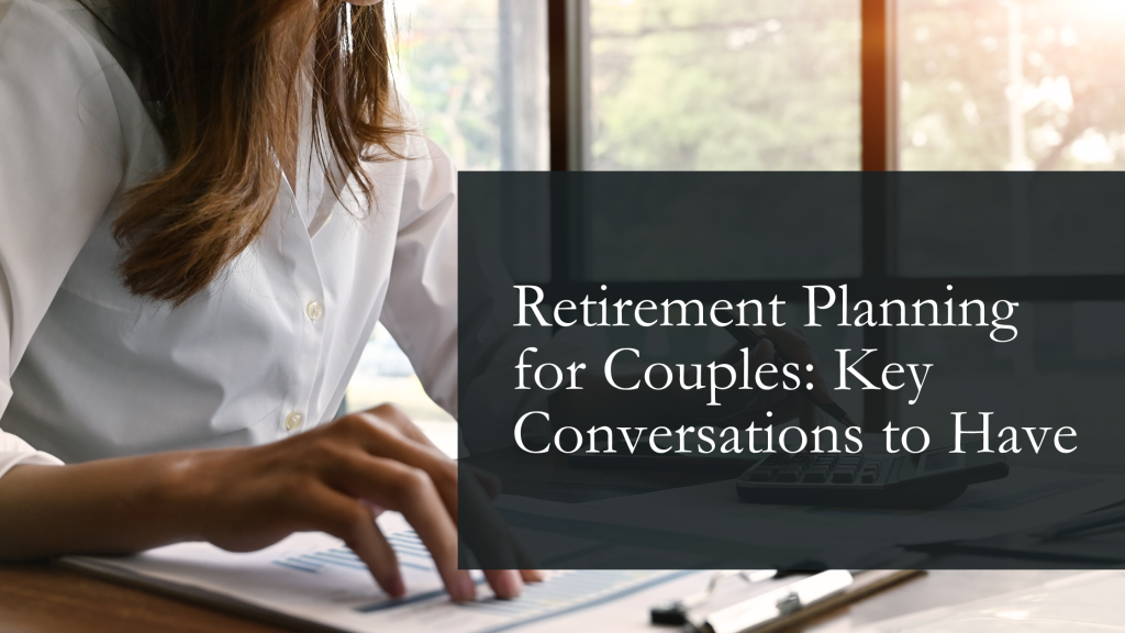 Retirement Planning for Couples Key Conversations to Have