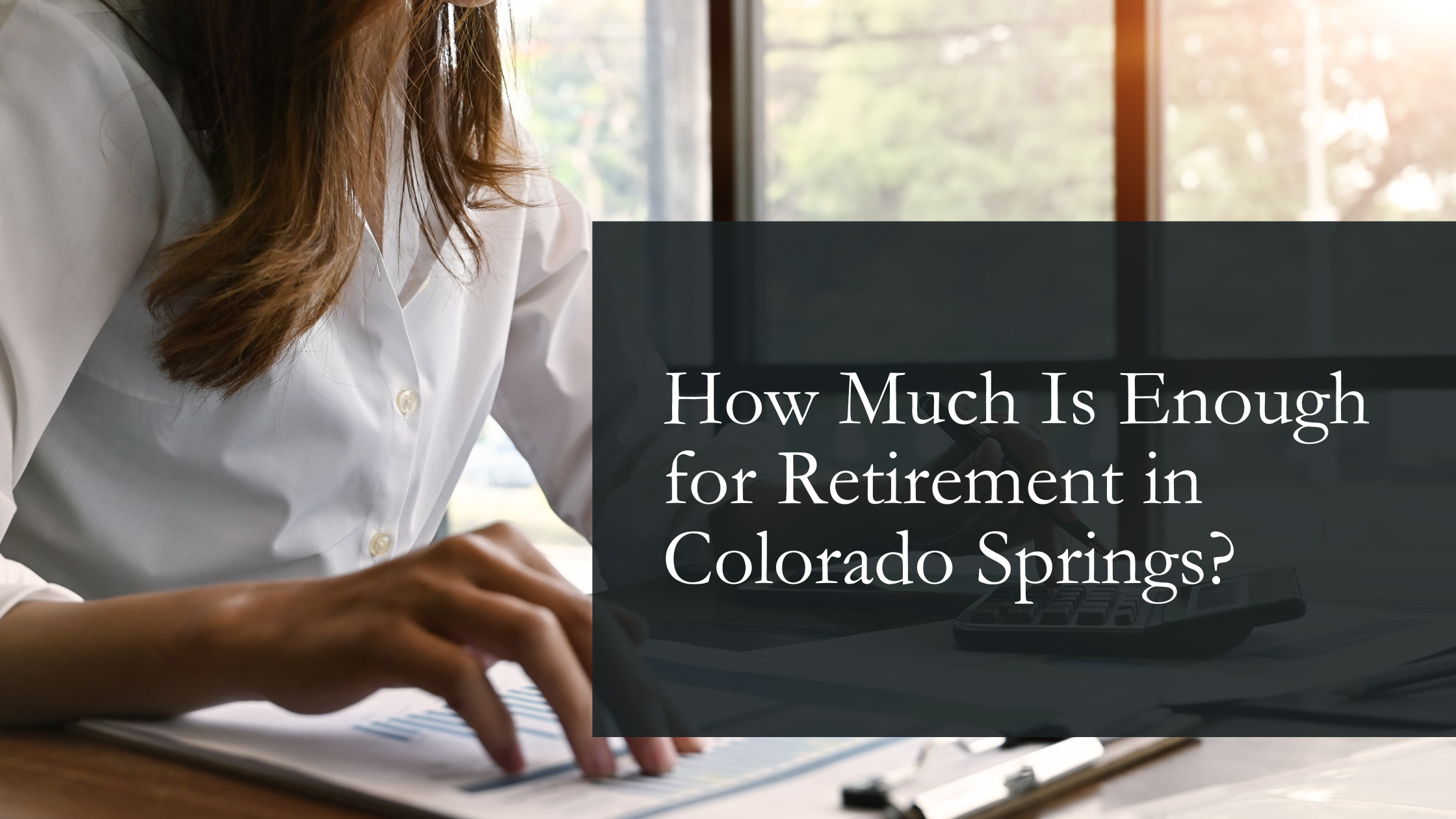 How Much Is Enough for Retirement in Colorado Springs?